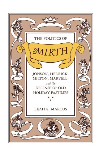The Politics of Mirth Jonson, Herrick, Milton, Marvell, and the Defense of Old  [Paperback]