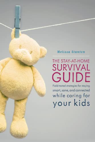 The Stay-at-Home Survival Guide Field-Tested Strategies for Staying Smart, Sane [Paperback]