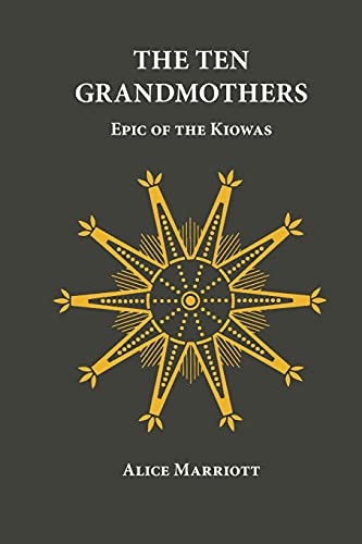 The Ten Grandmothers Epic Of The Kiowas (the Civilization Of The American India [Paperback]