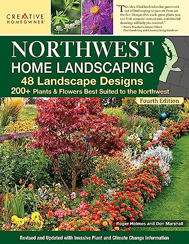 Northwest Home Landscaping, 4th Edition 48 Landscape Designs, 200+ Plants &amp [Paperback]