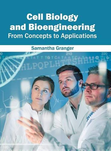 Cell Biology and Bioengineering From Concepts to Applications [Hardcover]
