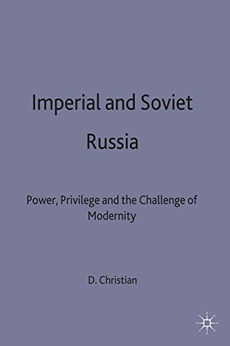 Imperial and Soviet Russia Power, Privilege and the Challenge of Modernity [Hardcover]