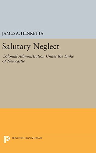 Salutary Neglect Colonial Administration Under the Duke of Newcastle [Hardcover]