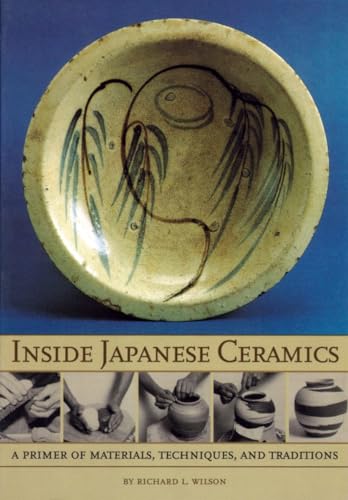Inside Japanese Ceramics Primer Of Materials, Techniques, And Traditions [Paperback]