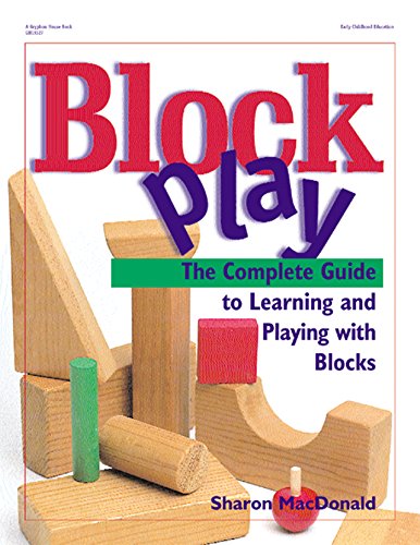 Block Play The Complete Guide to Learning and Playing with Blocks [Paperback]