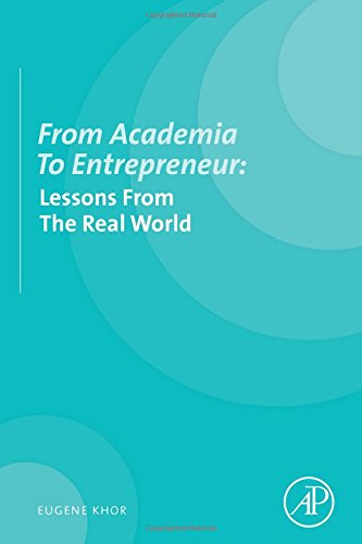 From Academia to Entrepreneur Lessons from the Real World [Paperback]
