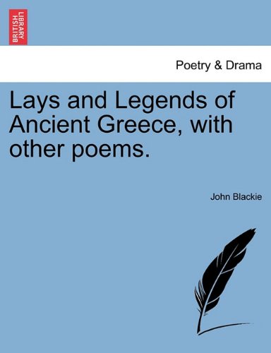 Lays and Legends of Ancient Greece, with Other Poems [Paperback]
