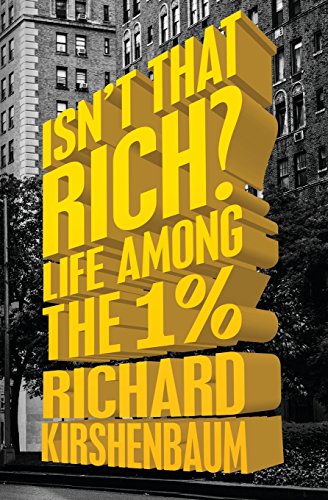 Isn't That Rich Life Among the 1 Percent [Paperback]