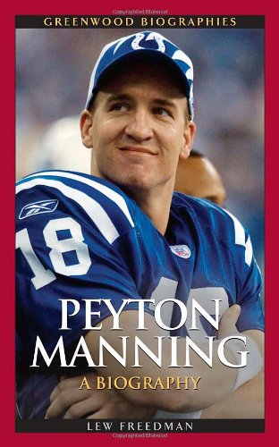 Peyton Manning A Biography (greenwood Biographies) [Hardcover]