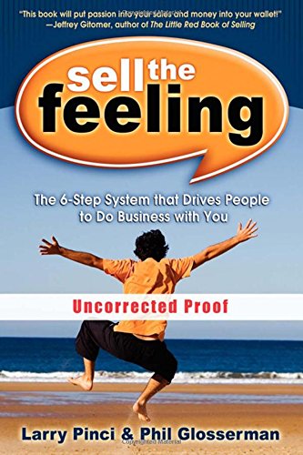 Sell the Feeling The 6-Step System That Drives People to Do Business with You [Paperback]