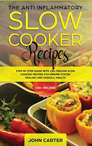 Anti-Inflammatory Slow Cooker Recipes [Hardcover]