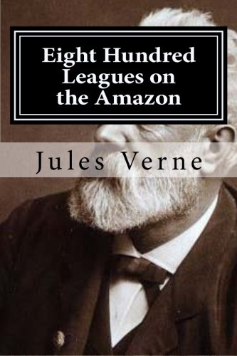 Eight Hundred Leagues On The Amazon [Paperback]