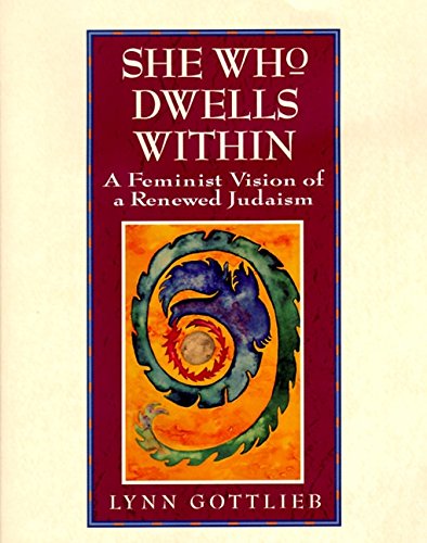 She Who Dwells Within Feminist Vision of a Renewed Judaism, A [Paperback]