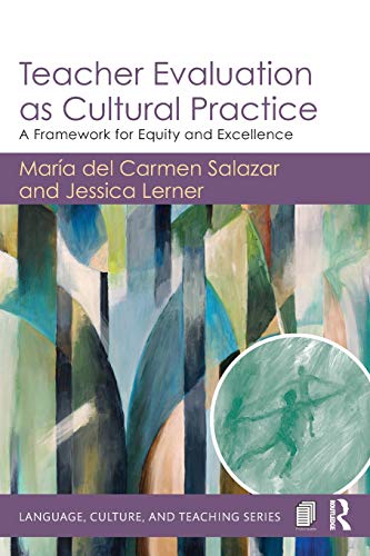 Teacher Evaluation as Cultural Practice A Framework for Equity and Excellence [Paperback]