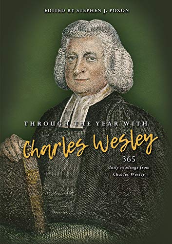 Through the Year with Charles Wesley 365 Daily Readings from Charles Wesley [Hardcover]