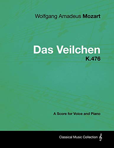 Wolfgang Amadeus Mozart - das Veilchen - K 476 - a Score for Voice and Piano [Paperback]