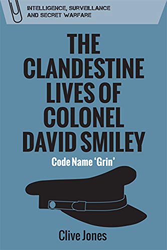 The Clandestine Lives of Colonel David Smiley Code Name 'Grin' [Hardcover]