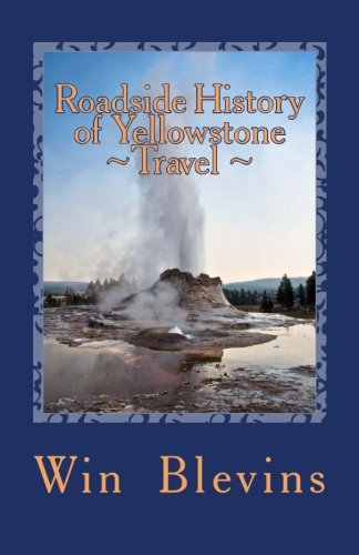 Roadside History Of Yellowstone Travel A Historic Guide To Yellowstone [Paperback]