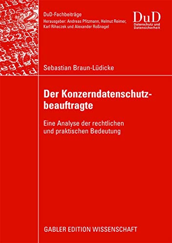 Der Konzerndatenschutzbeauftragte Eine Analyse der rechtlichen und praktischen  [Paperback]