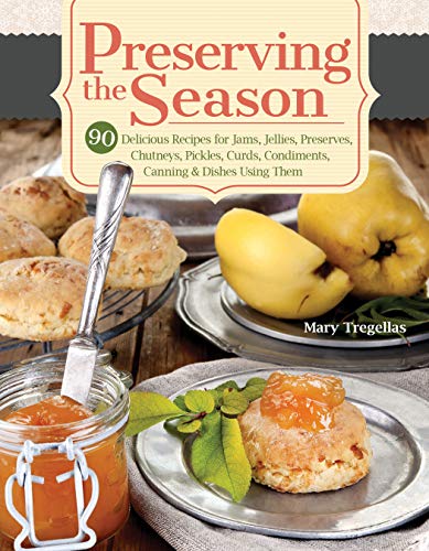 Preserving the Season 90 Delicious Recipes for Jams, Jellies, Preserves, Chutne [Paperback]