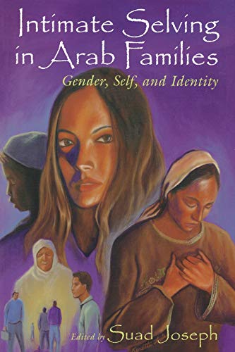 Intimate Selving In Arab Families Gender, Self, And Identity (gender, Culture,  [Paperback]
