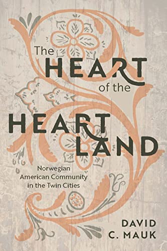 The Heart of the Heartland Norwegian American Community in the Twin Cities [Paperback]