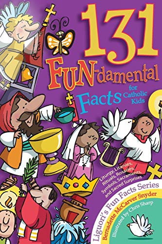 131 Fun-Damental Facts For Catholic Kids Liturgy, Litanies, Rituals, Rosaries,  [Paperback]
