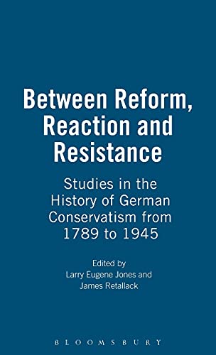 Between Reform, Reaction and Resistance Studies in the History of German Conser [Hardcover]