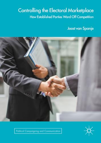 Controlling the Electoral Marketplace How Established Parties Ward Off Competit [Hardcover]