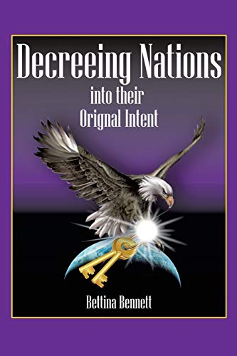 Decreeing Nations Into Their Original Intent Bringing The Father's Blueprint To [Paperback]