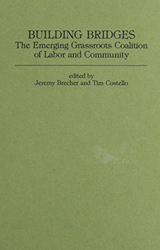 Building Bridges The Emerging Grassroots Coalition of Labor and Community [Hardcover]
