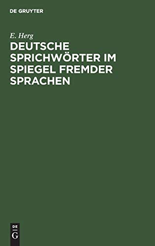 Deutsche Sprichwrter Im Spiegel Fremder Sprachen  Unter Bercksichtigung des E [Hardcover]