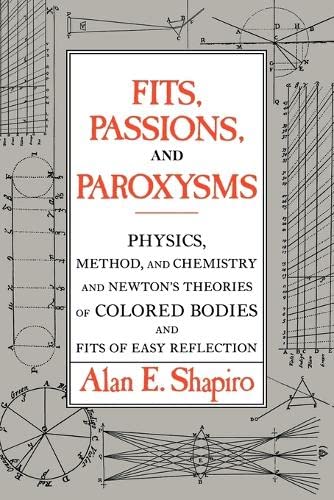 Fits, Passions and Paroxysms: Physics, Method and Chemistry and Newton's Theorie [Paperback]