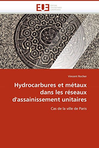 Hydrocarbures Et Mtaux Dans Les Rseaux D''assainissement Unitaires Cas De La  [Paperback]