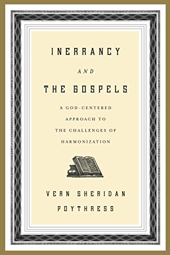Inerrancy And The Gospels A God-Centered Approach To The Challenges Of Harmoniz [Paperback]
