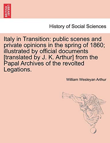 Italy in Transition  Public scenes and private opinions in the spring of 1860  [Paperback]