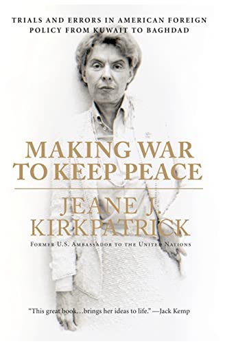 Making War to Keep Peace Trials and Errors in American Foreign Policy from Kuwa [Paperback]