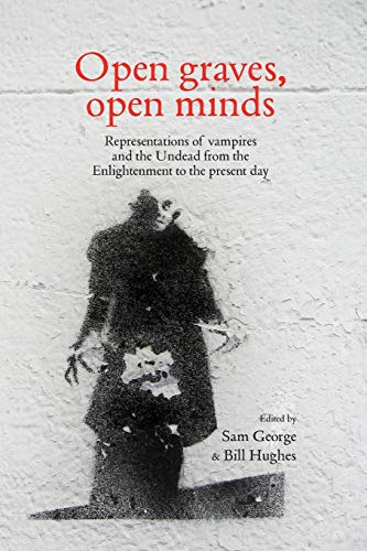 Open Graves, Open Minds Representations of vampires and the Undead from the Enl [Paperback]