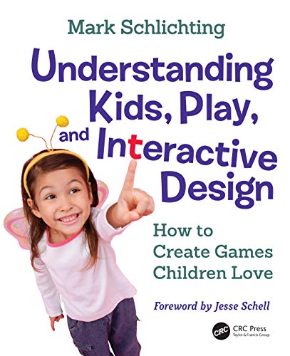 Understanding Kids, Play, and Interactive Design How to Create Games Children L [Hardcover]