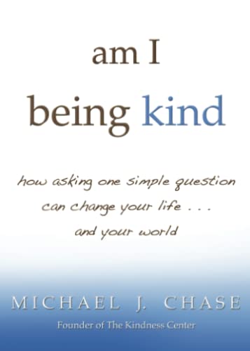 am I being kind how asking one simple question can change your life...and your  [Paperback]