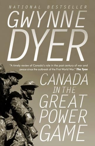 Canada in the Great Power Game 1914-2014 [Paperback]