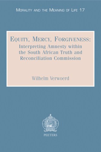 Equity, Mercy, Forgiveness Interpreting Amnesty within the South African Truth  [Paperback]