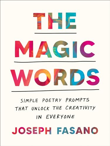 The Magic Words Simple Poetry Prompts That Unlock the Creativity in Everyone [Paperback]