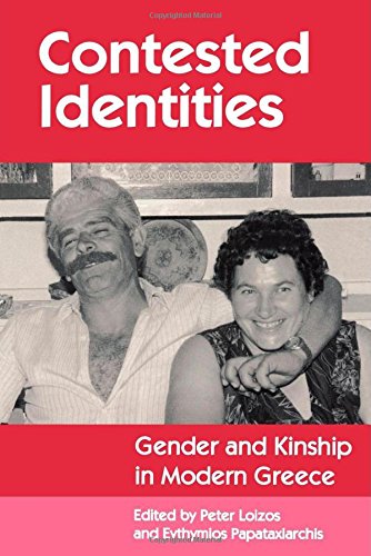 Contested Identities Gender and Kinship in Modern Greece [Paperback]
