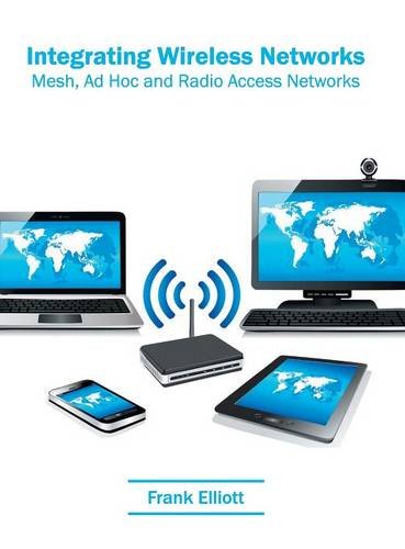 Integrating Wireless Networks Mesh, Ad Hoc and Radio Access Networks [Hardcover]