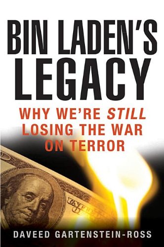 Bin Laden's Legacy Why We're Still Losing the War on Terror [Hardcover]
