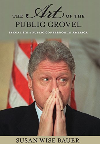The Art of the Public Grovel Sexual Sin and Public Confession in America [Hardcover]
