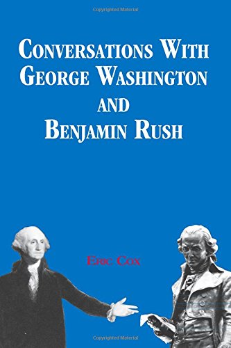 Conversations With George Washington And Benjamin Rush [Paperback]