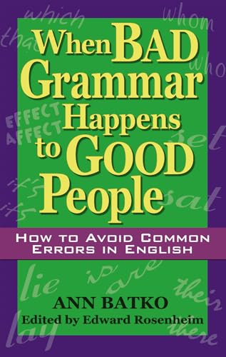 When Bad Grammar Happens To Good People How To Avoid Common Errors In English [Paperback]