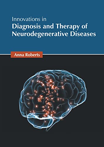 Innovations in Diagnosis and Therapy of Neurodegenerative Diseases [Hardcover]